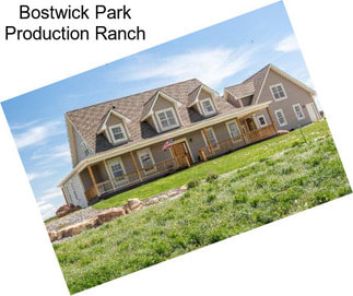Bostwick Park Production Ranch