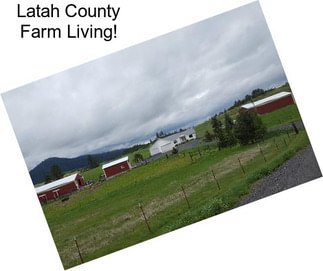Latah County Farm Living!