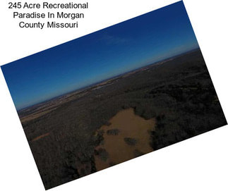 245 Acre Recreational Paradise In Morgan County Missouri