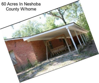 60 Acres In Neshoba County W/home