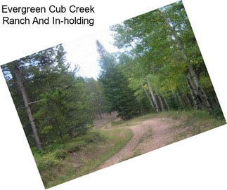 Evergreen Cub Creek Ranch And In-holding