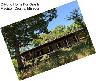 Off-grid Home For Sale In Madison County, Missouri