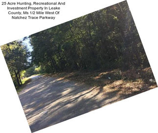 25 Acre Hunting, Recreational And Investment Property In Leake County, Ms 1/2 Mile West Of Natchez Trace Parkway