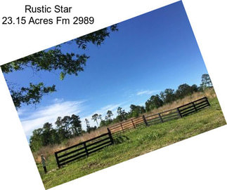 Rustic Star 23.15 Acres Fm 2989