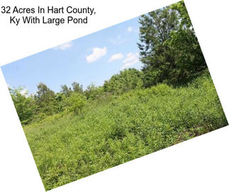 32 Acres In Hart County, Ky With Large Pond