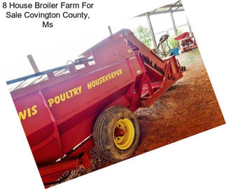 8 House Broiler Farm For Sale Covington County, Ms