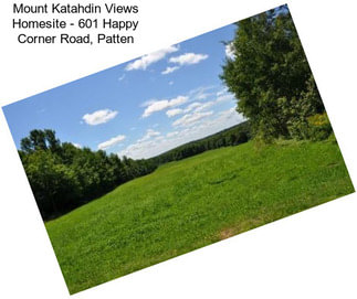Mount Katahdin Views Homesite - 601 Happy Corner Road, Patten