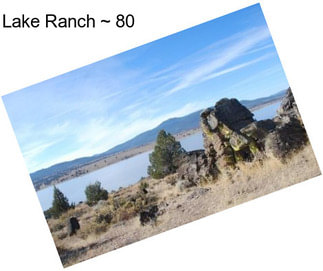 Lake Ranch ~ 80