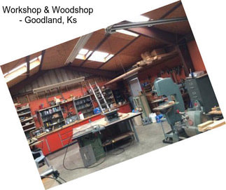 Workshop & Woodshop - Goodland, Ks