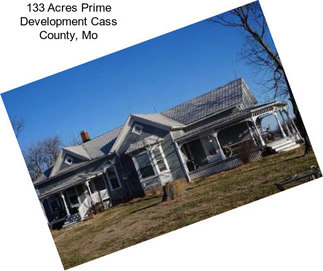 133 Acres Prime Development Cass County, Mo