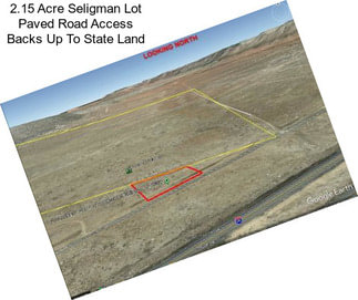 2.15 Acre Seligman Lot Paved Road Access Backs Up To State Land