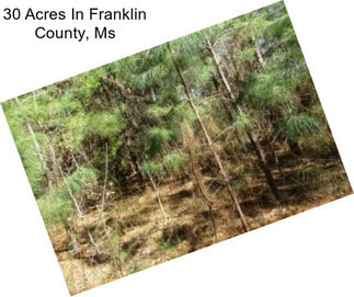 30 Acres In Franklin County, Ms