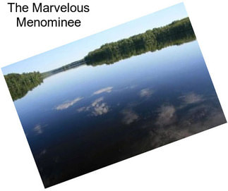 The Marvelous Menominee