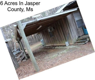 6 Acres In Jasper County, Ms