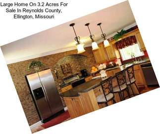 Large Home On 3.2 Acres For Sale In Reynolds County, Ellington, Missouri
