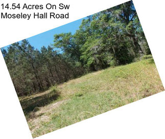 14.54 Acres On Sw Moseley Hall Road