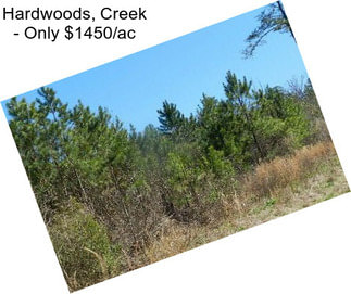 Hardwoods, Creek - Only $1450/ac