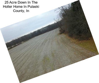 25 Acre Down In The Holler Home In Pulaski County, In