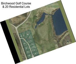 Birchwood Golf Course & 20 Residential Lots