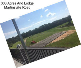 300 Acres And Lodge Martinsville Road