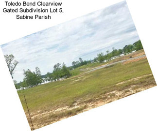 Toledo Bend Clearview Gated Subdivision Lot 5, Sabine Parish