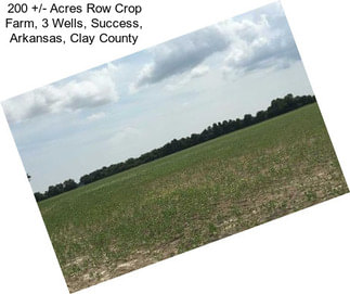 200 +/- Acres Row Crop Farm, 3 Wells, Success, Arkansas, Clay County