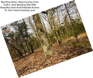 Big Price Drop- West Country Club 4.29+/- Acre Building Site With Beautiful View And Potential Access To 100+ Acres Hunting Land