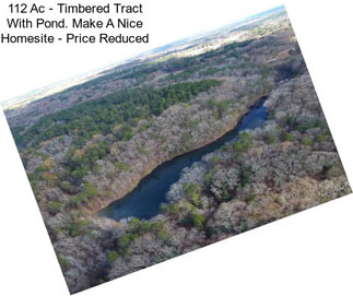 112 Ac - Timbered Tract With Pond. Make A Nice Homesite - Price Reduced