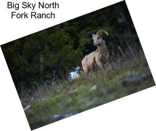 Big Sky North Fork Ranch