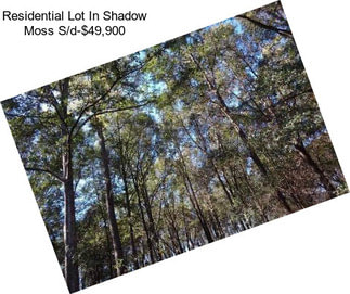 Residential Lot In Shadow Moss S/d-$49,900