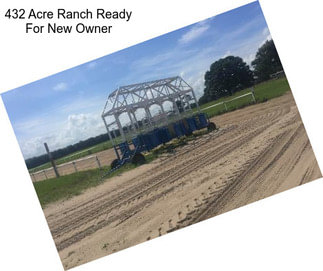 432 Acre Ranch Ready For New Owner