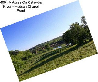 400 +/- Acres On Catawba River - Hudson Chapel Road