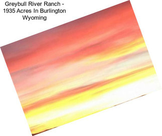 Greybull River Ranch - 1935 Acres In Burlington Wyoming