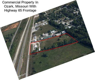 Commercial Property In Ozark, Missouri With Highway 65 Frontage