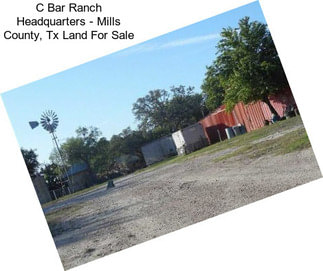C Bar Ranch Headquarters - Mills County, Tx Land For Sale