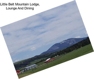 Little Belt Mountain Lodge, Lounge And Dining