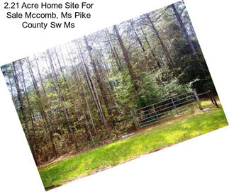 2.21 Acre Home Site For Sale Mccomb, Ms Pike County Sw Ms