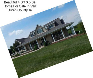 Beautiful 4 Br/ 3.5 Ba Home For Sale In Van Buren County Ia