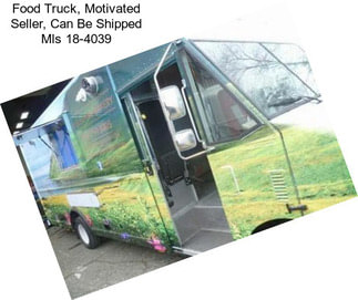 Food Truck, Motivated Seller, Can Be Shipped Mls 18-4039