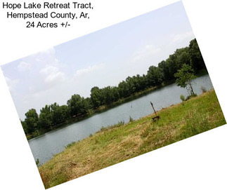 Hope Lake Retreat Tract, Hempstead County, Ar, 24 Acres +/-