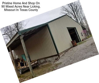Pristine Home And Shop On 90 Mixed Acres Near Licking, Missouri In Texas County