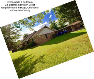 Immaculate 3 Bedroom 2.5 Bathroom Brick In Great Neighborhood In Hugo, Oklahoma In Choctaw County