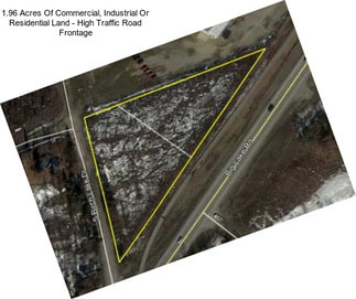 1.96 Acres Of Commercial, Industrial Or Residential Land - High Traffic Road Frontage