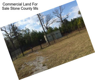 Commercial Land For Sale Stone County Ms