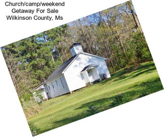 Church/camp/weekend Getaway For Sale Wilkinson County, Ms