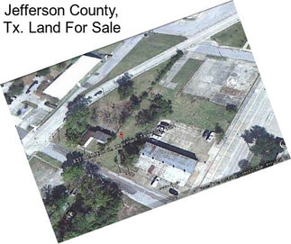Jefferson County, Tx. Land For Sale