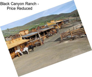 Black Canyon Ranch - Price Reduced