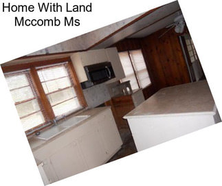 Home With Land Mccomb Ms