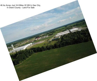 46 A± Acres Just 3/4 Miles Of I69 In Gas City, In Grant County - Land For Sale