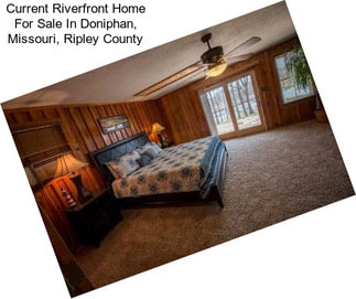 Current Riverfront Home For Sale In Doniphan, Missouri, Ripley County